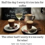 Autism meme saying half the day I worry it's too late for coffee, the other half I worry it's too early for wine!